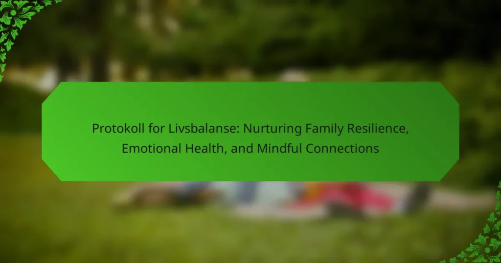 Protokoll for Livsbalanse: Nurturing Family Resilience, Emotional Health, and Mindful Connections