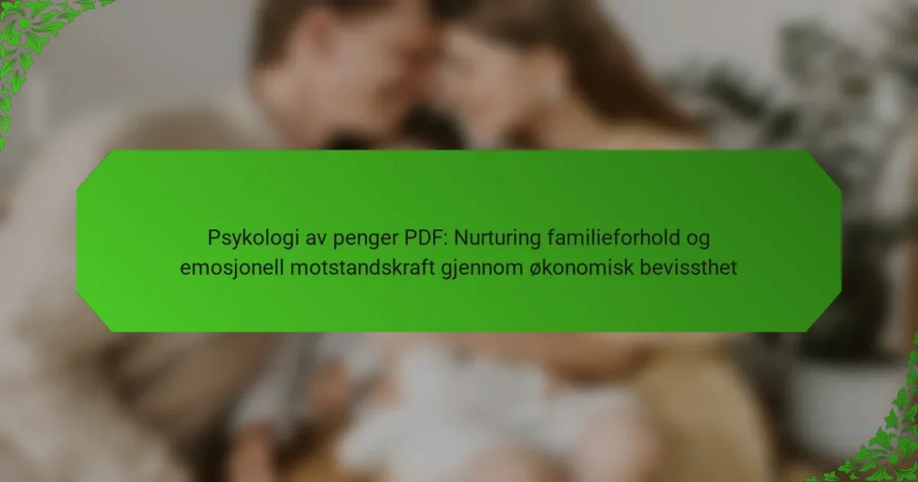 Psykologi av penger PDF: Nurturing familieforhold og emosjonell motstandskraft gjennom økonomisk bevissthet