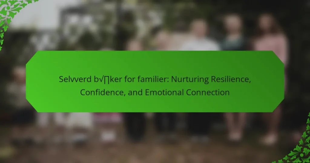 Selvverd bøker for familier: Nurturing Resilience, Confidence, and Emotional Connection