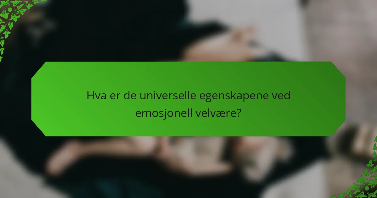 Hva er de universelle egenskapene ved emosjonell velvære?