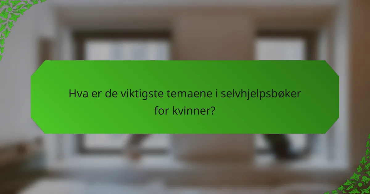 Hva er de viktigste temaene i selvhjelpsbøker for kvinner?