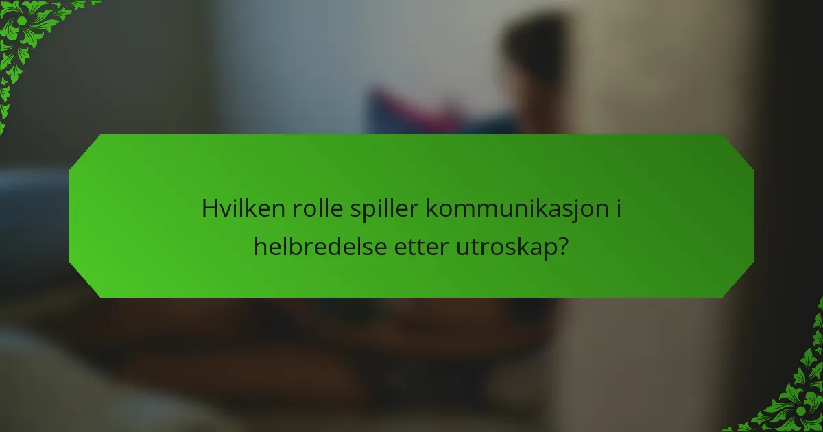 Hvilken rolle spiller kommunikasjon i helbredelse etter utroskap?
